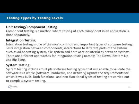 Testing Types by Testing Levels Unit Testing/Component Testing Component testing