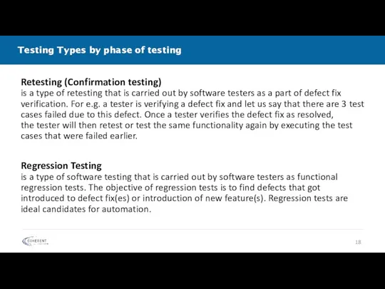 Testing Types by phase of testing Retesting (Confirmation testing) is