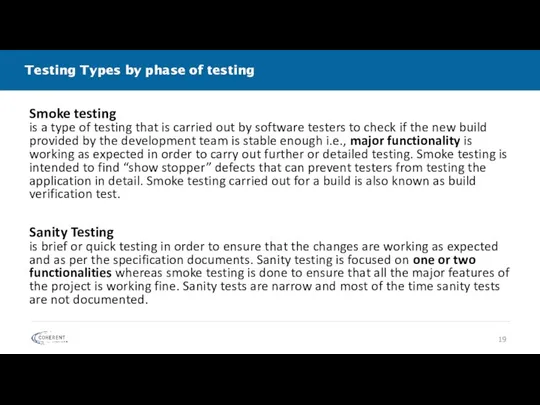 Testing Types by phase of testing Smoke testing is a