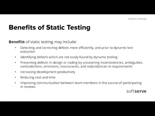 Benefits of Static Testing Benefits of static testing may include: