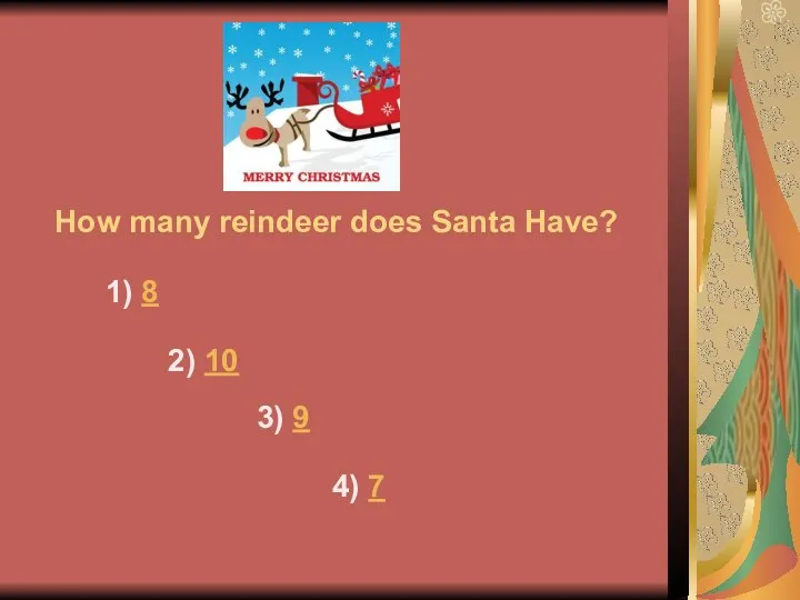 How many reindeer does Santa Have? 1) 8 2) 10 3) 9 4) 7