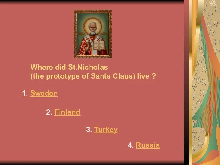 Where did St.Nicholas (the prototype of Sants Claus) live ?