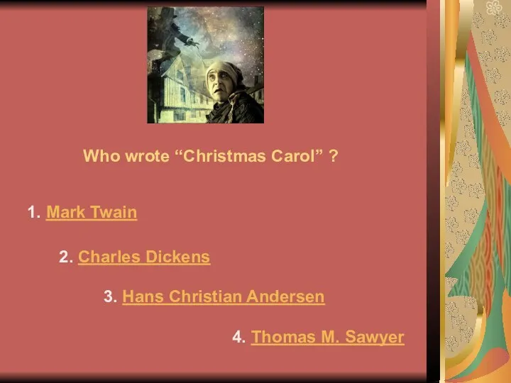 Who wrote “Christmas Carol” ? 1. Mark Twain 2. Charles