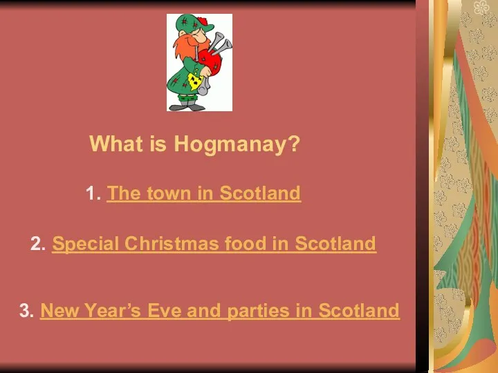 What is Hogmanay? 1. The town in Scotland 2. Special