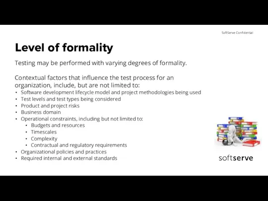 Level of formality Testing may be performed with varying degrees