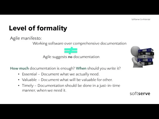 Level of formality Agile manifesto: Working software over comprehensive documentation