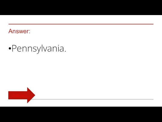 Answer: Pennsylvania. TURN BACK