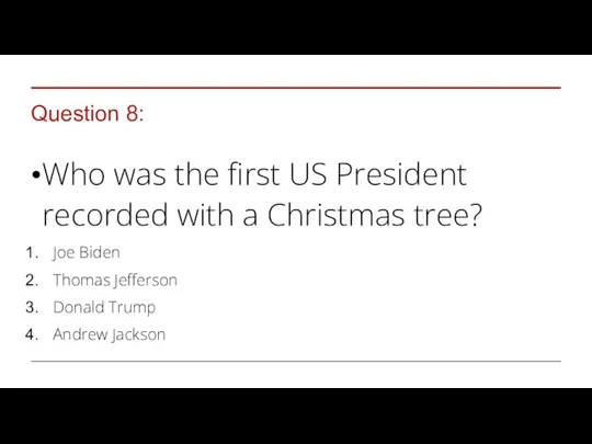 Question 8: Who was the first US President recorded with