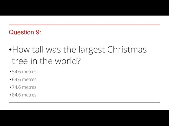 Question 9: How tall was the largest Christmas tree in