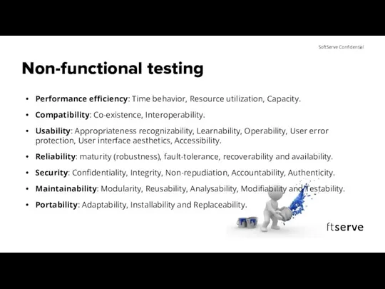 Non-functional testing Performance efficiency: Time behavior, Resource utilization, Capacity. Compatibility: