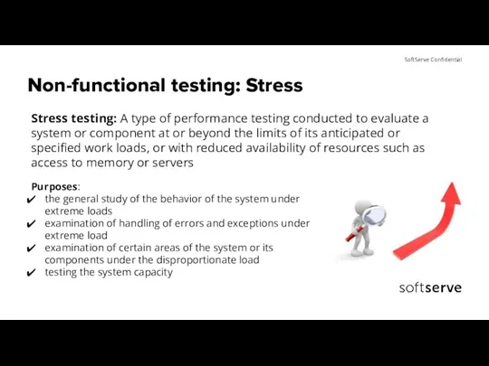 Non-functional testing: Stress Stress testing: A type of performance testing