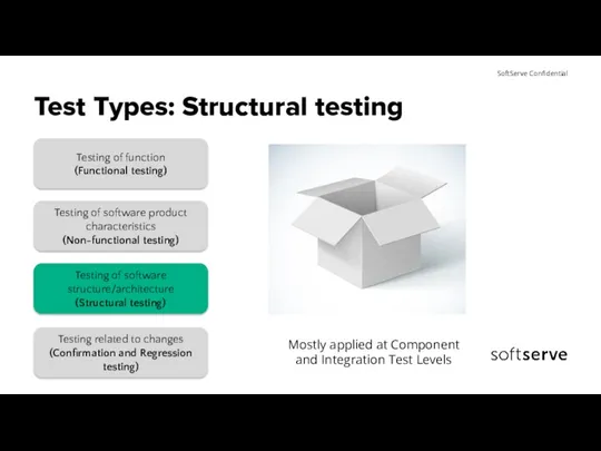Test Types: Structural testing Mostly applied at Component and Integration Test Levels