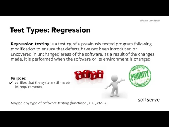 Test Types: Regression Regression testing is a testing of a