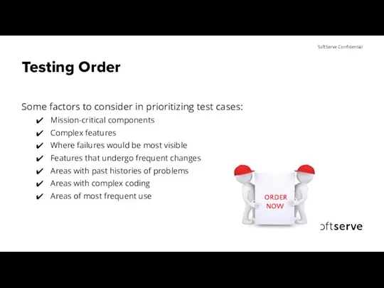 Testing Order Some factors to consider in prioritizing test cases: