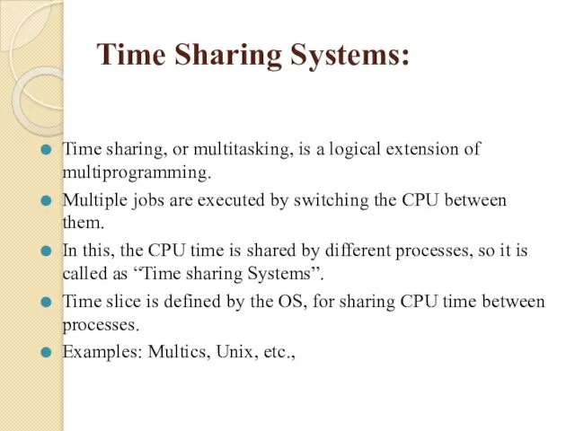 Time Sharing Systems: Time sharing, or multitasking, is a logical