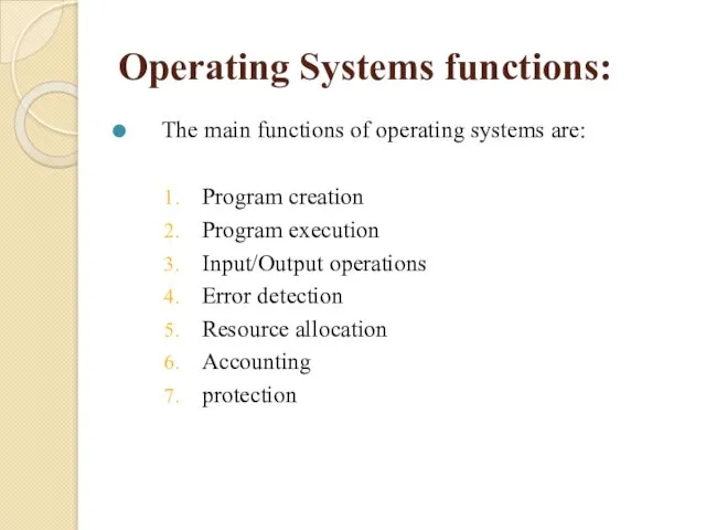 Operating Systems functions: The main functions of operating systems are: