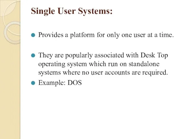 Single User Systems: Provides a platform for only one user