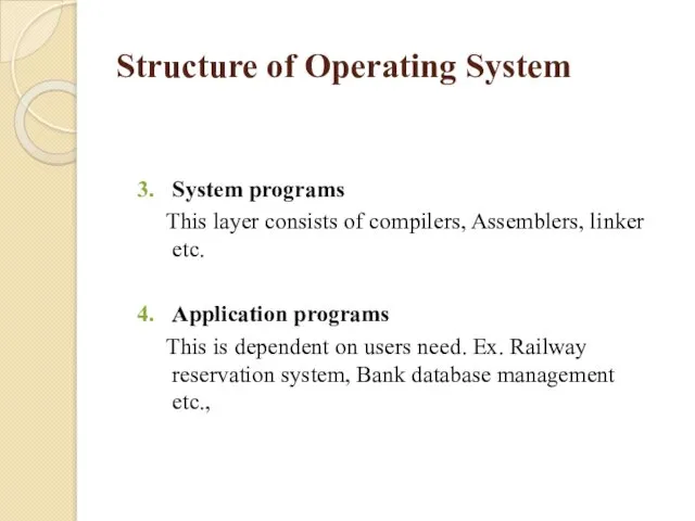 Structure of Operating System System programs This layer consists of