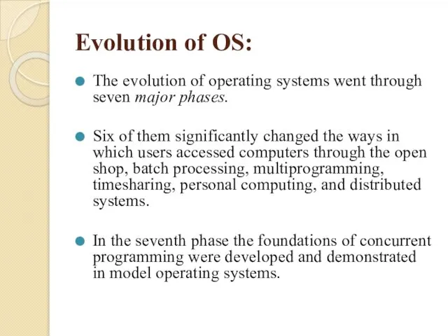 Evolution of OS: The evolution of operating systems went through