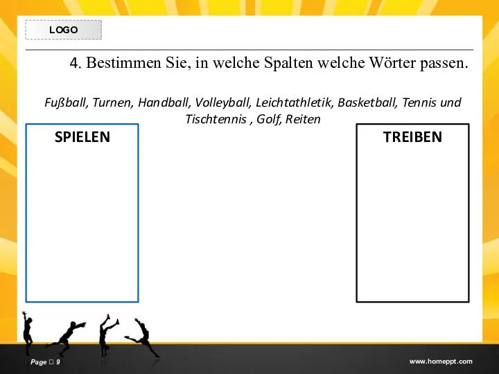 4. Bestimmen Sie, in welche Spalten welche Wörter passen. Fußball, Turnen, Handball, Volleyball,