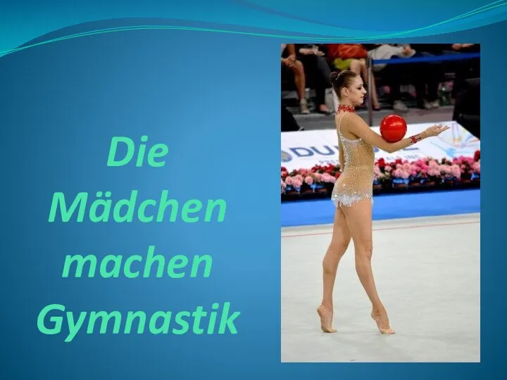 Die Mädchen machen Gymnastik