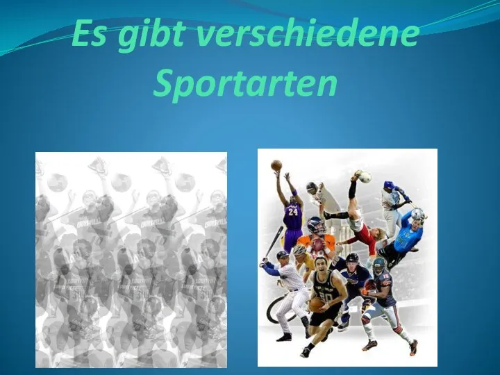 Es gibt verschiedene Sportarten