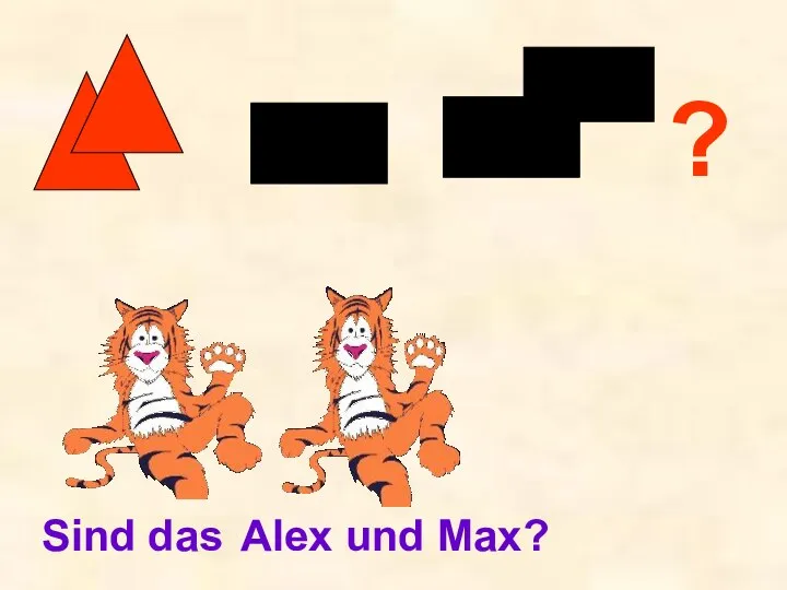 ? Sind das Alex und Max?