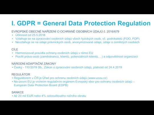 I. GDPR = General Data Protection Regulation EVROPSKÉ OBECNÉ NAŘÍZENÍ
