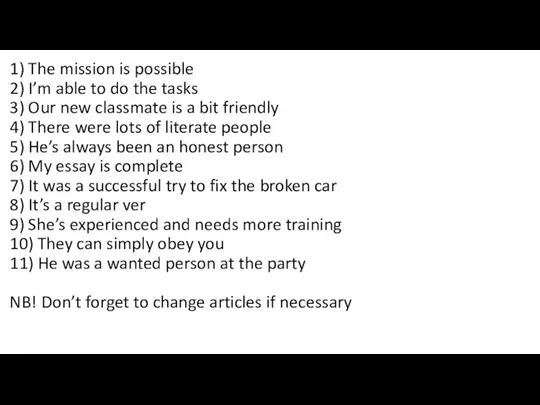 1) The mission is possible 2) I’m able to do