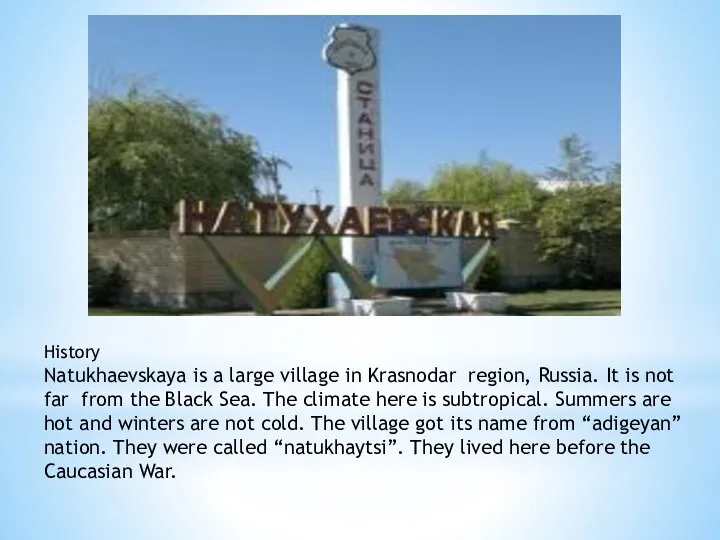 History Natukhaevskaya is a large village in Krasnodar region, Russia.