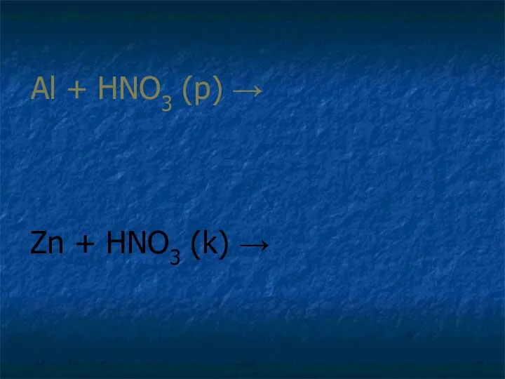 Al + HNO3 (p) → Zn + HNO3 (k) →