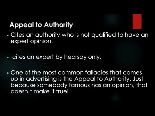 Appeal to Authority Cites an authority who is not qualified