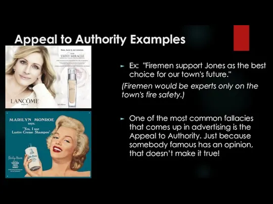 Appeal to Authority Examples Ex: "Firemen support Jones as the