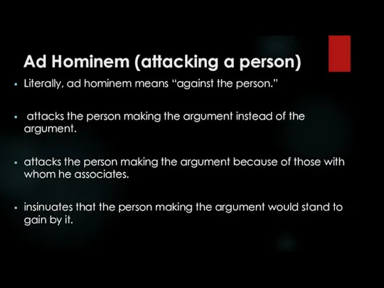 Ad Hominem (attacking a person) Literally, ad hominem means “against