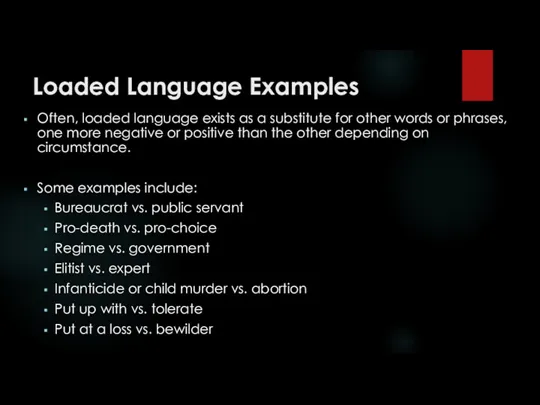 Loaded Language Examples Often, loaded language exists as a substitute