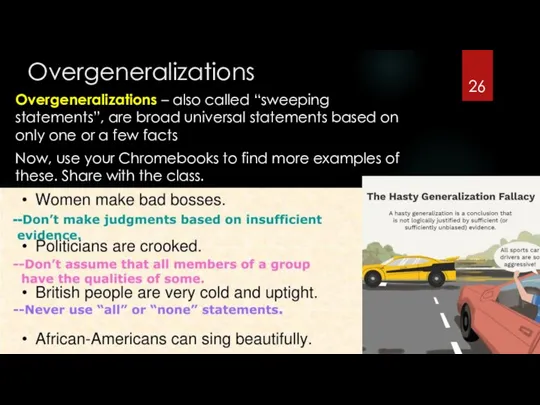 Overgeneralizations Overgeneralizations – also called “sweeping statements”, are broad universal