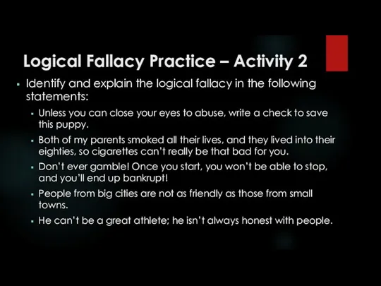 Logical Fallacy Practice – Activity 2 Identify and explain the