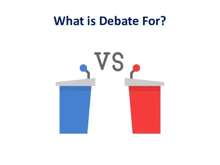 What is Debate For?