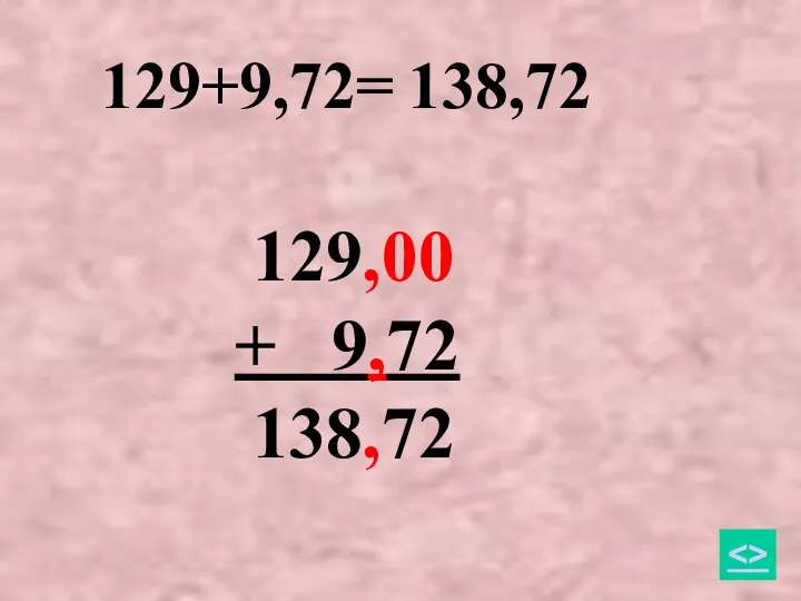 129+9,72= 138,72 129,00 + 9,72 138,72