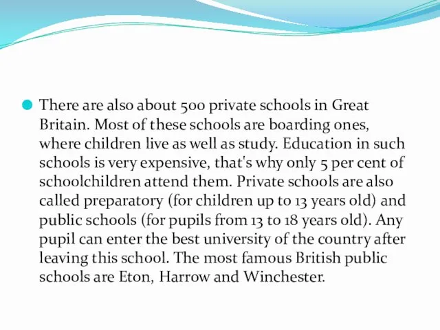 There are also about 500 private schools in Great Britain.