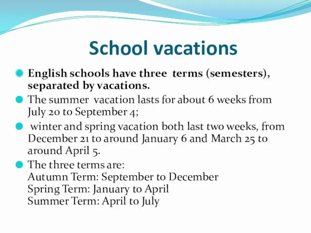 School vacations English schools have three terms (semesters), separated by