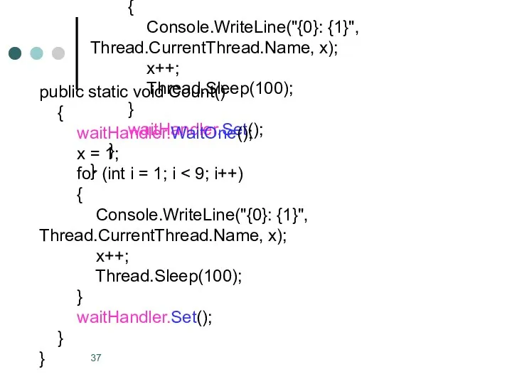 public static void Count() { waitHandler.WaitOne(); x = 1; for