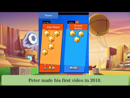 Peter made his first video in 2010.