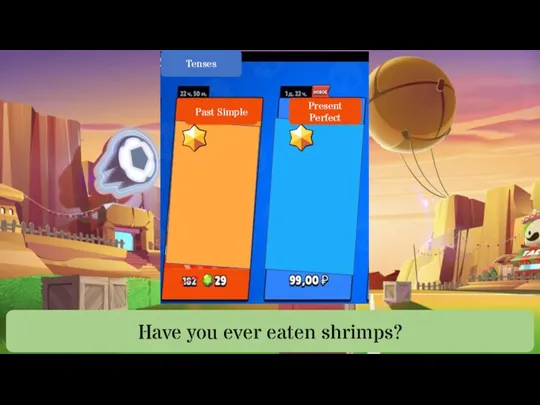 Have you ever eaten shrimps?