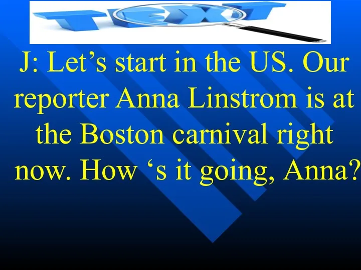 J: Let’s start in the US. Our reporter Anna Linstrom