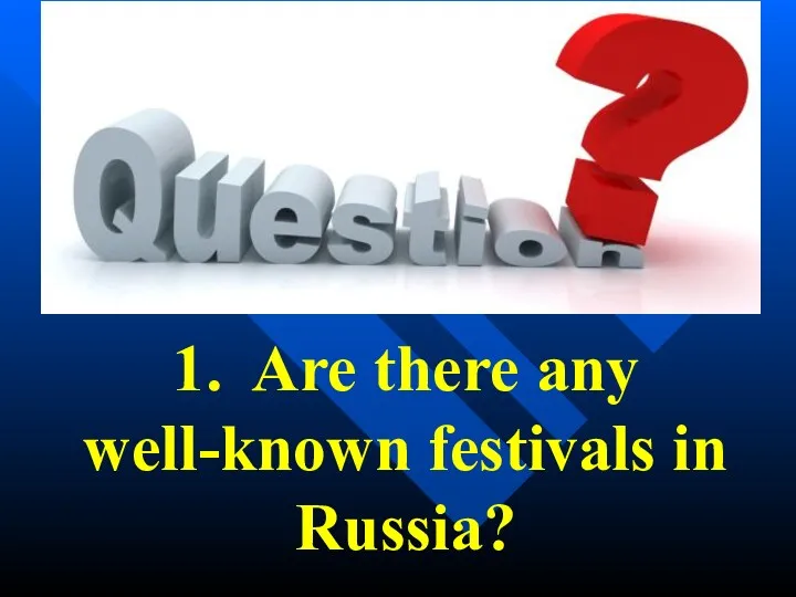 1. Are there any well-known festivals in Russia?