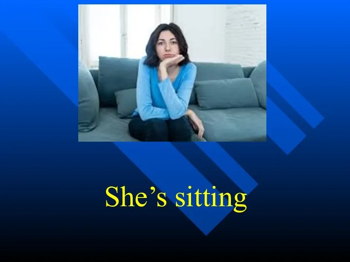 She’s sitting