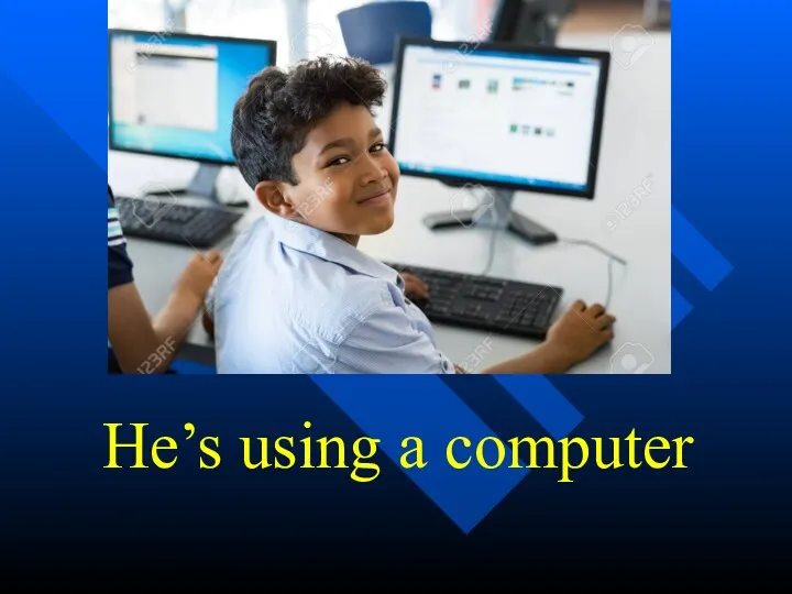 He’s using a computer