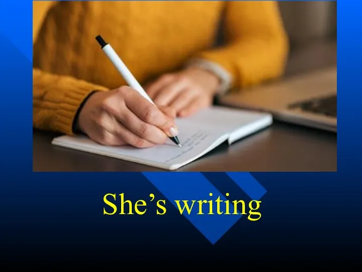She’s writing