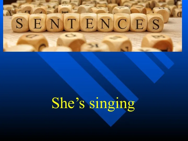 She’s singing